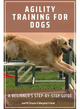 预订 Agility Training for Dogs: A Beginner’s Step-by-Step Guide: 9798353391241