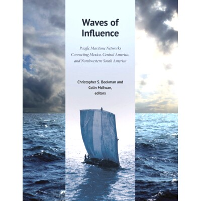 预订 Waves of Influence: Pacific Maritime Networks Connecting Mexico, Central America, and Northwestern South America: 9