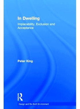 预订 In Dwelling: Implacability, Exclusion and Acceptance 居所:难以安静,排斥和接受: 9780754648703