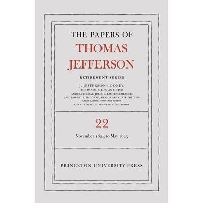 预订 The Papers of Thomas Jefferson, Retirement Series, Volume 22: 1 November 1824 to 3 May 1825 托马斯·杰斐逊文集，退