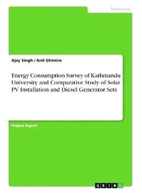 预订 Energy Consumption Survey of Kathmandu University and Comparative Study of Solar PV Installation and Diesel Generat