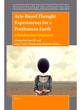预订 Arts-Based Thought Experiments for a Posthuman Earth: A Touchstones Companion 基于艺术的后地球思维实验：一个试金石