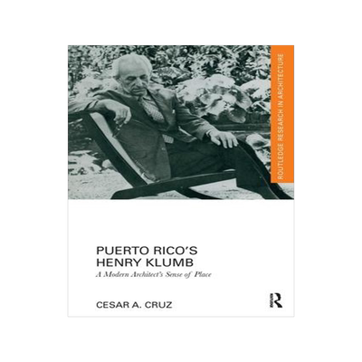 [预订]Puerto Rico’s Henry Klumb 9781032237428