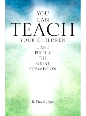 预订 You Can Teach Your Children: .... and fulfill the Great Commission: 9781512790009