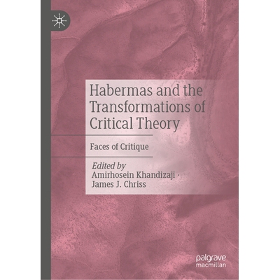 预订 Habermas and the Transformations of Critical Theory: Faces of Critique 哈贝马斯与批判理论的转变：批评的面孔: 978303