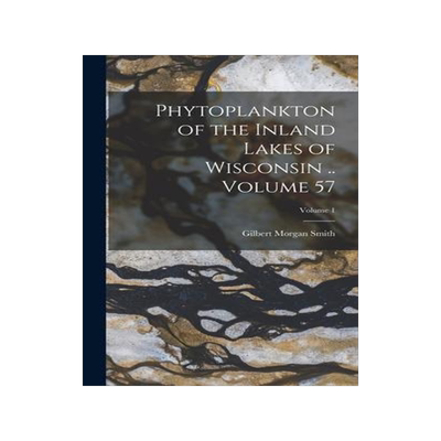 [预订]Phytoplankton of the Inland Lakes of Wisconsin .. Volume 57; Volume 1 9781018538396