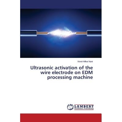 预订 Ultrasonic activation of the wire electrode on EDM processing machine 上电火花加工机的线电极的超声波激活: 978365968