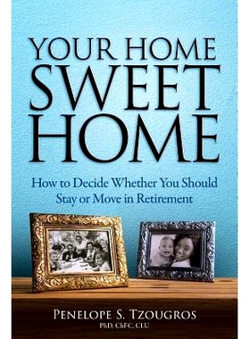 预订 Your Home Sweet Home: How to Decide Whether You Should Stay or Move in Retirement: 9780970987037