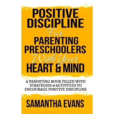 预订 Positive Discipline for Parenting Preschoolers with Your Heart & Mind: A Parenting Book Filled With Strategies & Ac