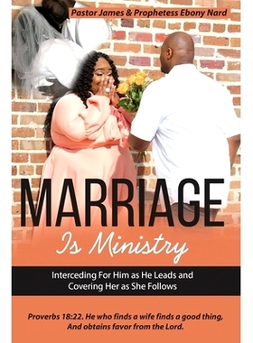 预订 Marriage Is Ministry: Interceding For Him as He Leads and Covering Her as she Follows: 9798664486100