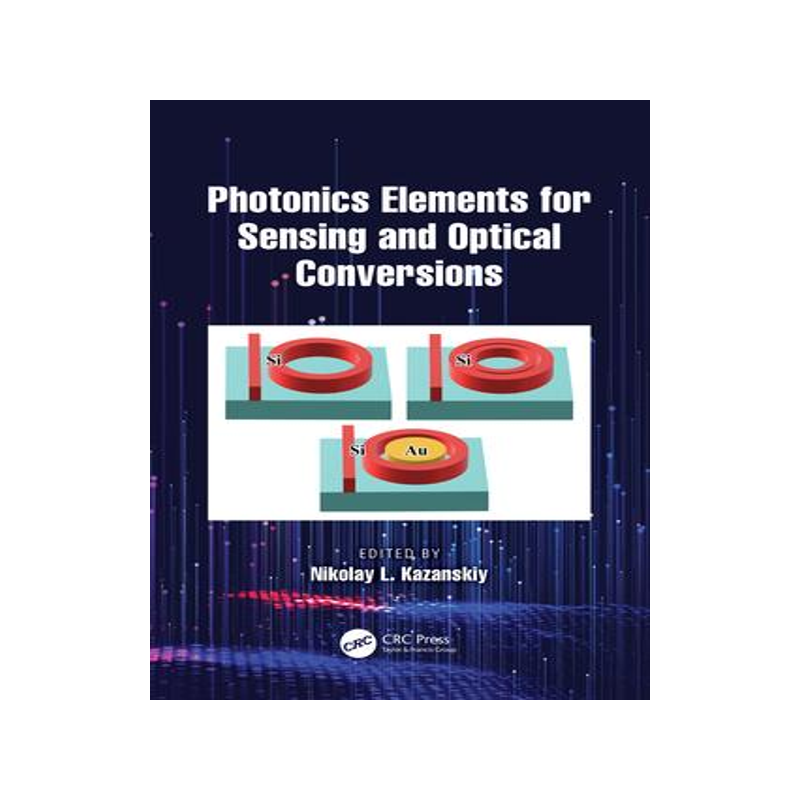 [预订]Photonics Elements for Sensing and Optical Conversions 9781032572949