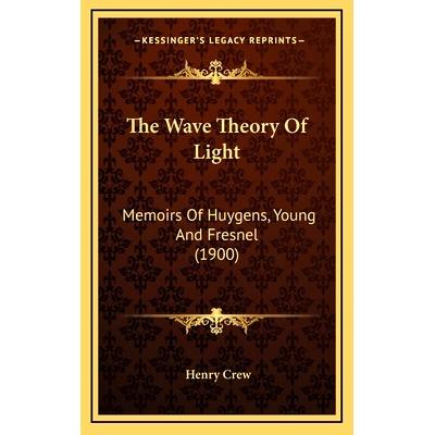 预订 The Wave Theory Of Light: Memoirs Of Huygens, Young And Fresnel (1900): 9781164251262
