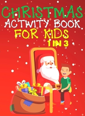 预订 Christmas Activity Book For Kids 1 In 3: A Fun Kid Workbook Game For Learning, Coloring, Dot To Dot, Mazes, Word Se