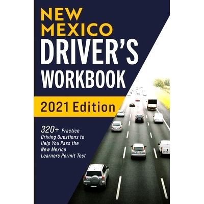 预订 New Mexico Driver’s Workbook: 320+ Practice Driving Questions to Help You Pass the New Mexico Learner’s Permit Te