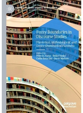 预订 Fuzzy Boundaries in Discourse Studies: Theoretical, Methodological, and Lexico-Grammatical Fuzziness: Theoretical,