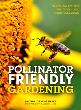 预订 Pollinator Friendly Gardening: Gardening for Bees, Butterflies, and Other Pollinators 花园友好的授粉者：蜜蜂、蝴蝶