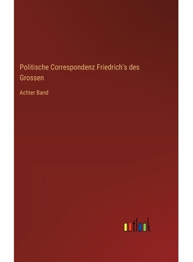 预订 Politische Correspondenz Friedrich’s des Grossen: Achter Band: 9783385017559