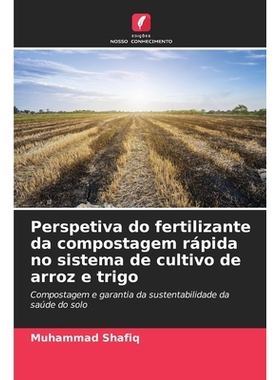 预订 Perspetiva do fertilizante da compostagem rápida no sistema de cultivo de arroz e trigo: Compostagem e garantia da