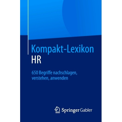 预订 Kompakt-Lexikon HR: 650 Begriffe nachschlagen, verstehen, anwenden 简明人力资源词库：650个条款，理解，应用: 9783658