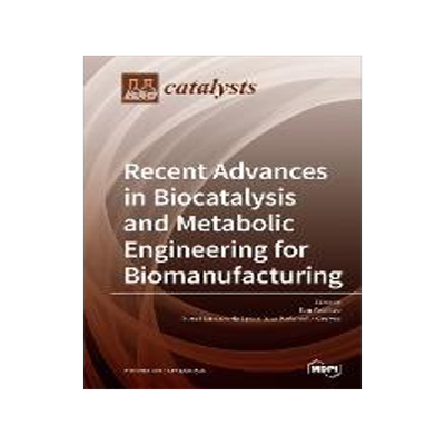 [预订]Recent Advances in Biocatalysis and Metabolic Engineering for Biomanufacturing 9783039215744