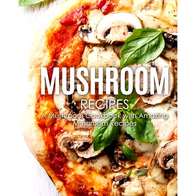 预订 Mushroom Recipes: A Mushroom Cookbook with Amazing Mushroom Recipes: 9781720831655