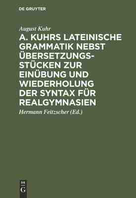 【预订】A. Kuhrs Lateinische Grammatik nebst Übersetzungsstücken zur Einü 9783111288482