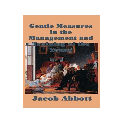 [预订]Gentle Measures in the Management and Training of the Young 9781515420651