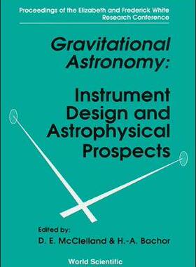 【预订】Gravitational Astronomy: Instrument Design and Astrophysical Prospects - Proceedings of the Elizabeth and ...