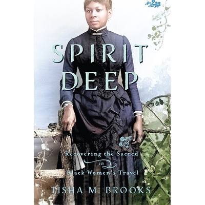 预订 Spirit Deep: Recovering the Sacred in Black Womenâ€™s Travel 精神深处：恢复黑人女性旅行中的神圣: 9780813948935