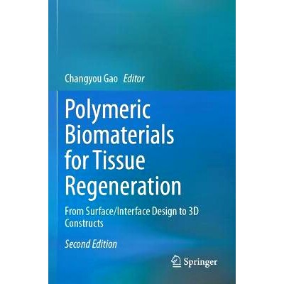 预订 Polymeric Biomaterials for Tissue Regeneration: From Surface/Interface Design to 3D Constructs 用于组织再生的聚合物