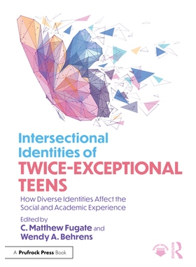 预订 Intersectional Identities of Twice-Exceptional Teens: How Diverse Identities Affect the Social and Academic Experie