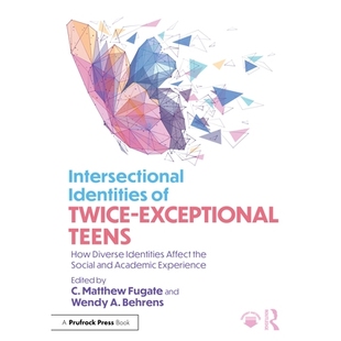 预订 Intersectional Identities of Twice-Exceptional Teens: How Diverse Identities Affect the Social and Academic Experie