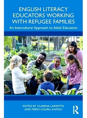 预订 English Literacy Educators Working with Refugee Families: An Intercultural Approach to Adult Education 与难民家庭一