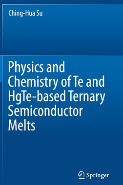 [预订]Physics and Chemistry of Te and Hgte-Based Ternary Semiconductor Melts