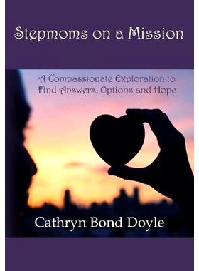 预订 Stepmoms on a Mission: A Compassionate Exploration to Find Answers, Options and Hope: 9780998263601