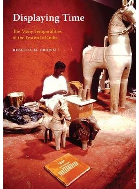 预订 Displaying Time: The Many Temporalities of the Festival of India 体现时间：印度节日多时间性（精装）（丛书）: 978029