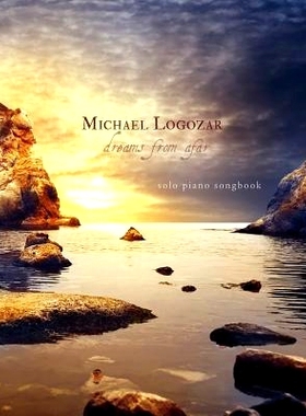 预订 Michael Logozar - Dreams from Afar: solo piano songbook: 9781497305830