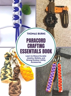 预订 Paracord Crafting Essentials Book: Learn to Weave Durable Jewelry, Wallets, and Strong Outdoor Utility Accessories:
