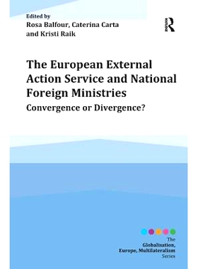 预订 The European External Action Service and National Foreign Ministries: Convergence or Divergence? 欧洲对外行动服务与