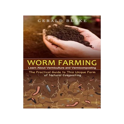 [预订]Worm Farming: Learn About Vermiculture and Vermicomposting(The Practical Guide to This Unique Form o 9781774858080