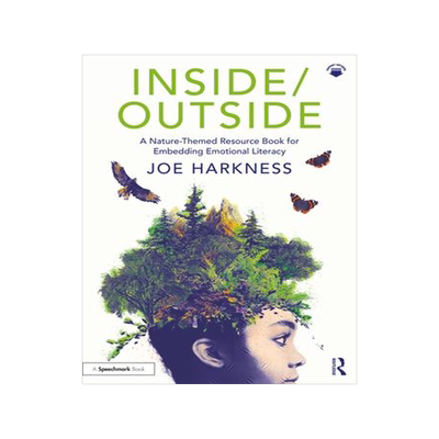 [预订]Inside/Outside: A Nature-Themed Resource Book for Embedding Emotional Literacy 9781032364445