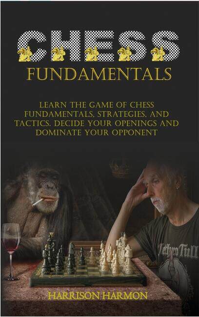 【预订】Chess Fundamentals: Learn The Game of Chess Fundamentals, Strategies, and Tactics. Decide Your Openings an...
