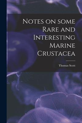 [预订]Notes on Some Rare and Interesting Marine Crustacea 9781014621740