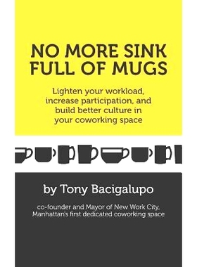 预订 No More Sink Full of Mugs: Lighten Your Workload, Increase Participation, and Build Better Culture in Your Coworkin