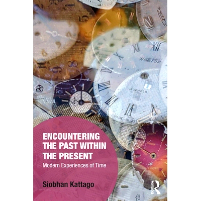 预订 Encountering the Past within the Present: Modern Experiences of Time 在当下遭遇过去：时间的现代经验（平装）: 978036