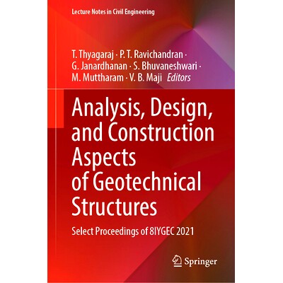 预订 Analysis, Design, and Construction Aspects of Geotechnical Structures: Select Proceedings of 8IYGEC 2021 岩土结构的