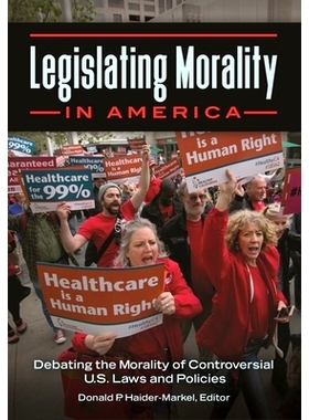 预订 Legislating Morality in America: Debating the Morality of Controversial U.S. Laws and Policies 美国的道德立法：有争