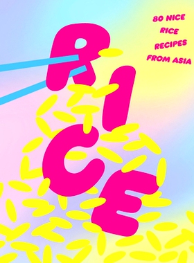 预订 Rice: 80 Nice Rice Recipes from Asia 大米：80 种来自亚洲的美味大米食谱: 9781923049086