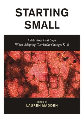 预订 Starting Small: Celebrating First Steps When Adopting Curricular Changes K–16 从小事做起：庆祝K-16课程改革迈出的*