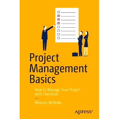 预订 Project Management Basics: How to Manage Your Project with Checklists 项目管理基础：如何用清单管理项目: 97814842208